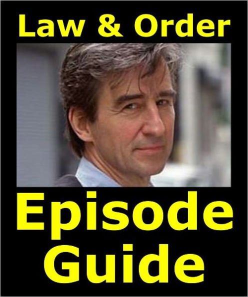 LAW & ORDER EPISODE GUIDE: Details All 456 Episodes with Plot Summaries. Searchable. Companion to DVDs, Blu Ray and Box Set