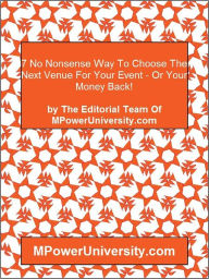 Title: 7 No Nonsense Way To Choose The Next Venue For Your Event Or Your Money Back!, Author: Editorial Team Of Mpoweruniversity. Com