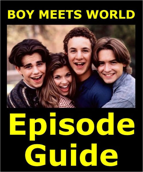 BOY MEETS WORLD EPISODE GUIDE: Details All 158 Episodes with Plot Summaries. Searchable. Companion to DVDs Blu Ray, Box Set and Scene It