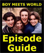 BOY MEETS WORLD EPISODE GUIDE: Details All 158 Episodes with Plot Summaries. Searchable. Companion to DVDs Blu Ray, Box Set and Scene It