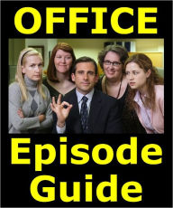 Title: THE OFFICE EPISODE GUIDE: Details All 133 U.S. Episodes with Plot Summaries. Searchable. Companion to DVDs Blu Ray and Box Set, Author: The Office Episode Guide Team