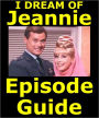 I DREAM OF JEANNIE EPISODE GUIDE: Details All 139 Episodes and 2 TV Movies with Plot Summaries. Searchable. Companion to DVDs Blu Ray and Box Set