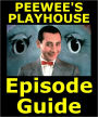 PEEWEE’S PLAYHOUSE EPISODE GUIDE: Details All 46 of PeeWees Episodes with Plot Summaries and Trivia. Searchable. Companion to DVDs Blu Ray, Box Set