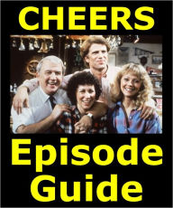 Title: CHEERS EPISODE GUIDE: Details All 275 Episodes with Plot Summaries. Searchable. Companion to DVDs Blu Ray, Box Set and Scene It, Author: Cheers Episode Guide Team