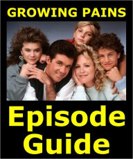 Title: GROWING PAINS EPISODE GUIDE: Details All 166 Episodes and 2 TV Movies with Plot Summaries. Searchable. Companion to DVDs Blu Ray and Box Set., Author: Growing Pains Episode Guide Team