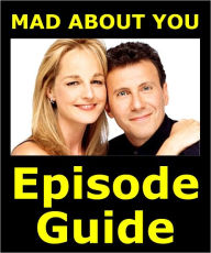 Title: MAD ABOUT YOU EPISODE GUIDE: Details All 163 Episodes with Plot Summaries. Searchable. Companion to DVDs Blu Ray and Box Set., Author: Mad About You Episode Guide Team