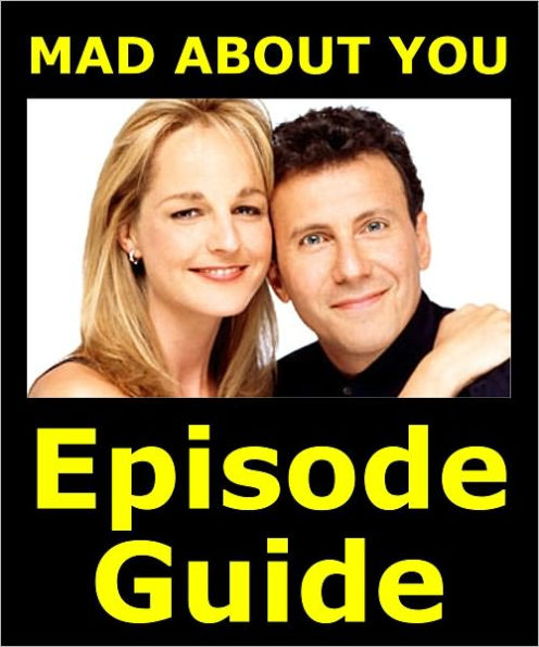 MAD ABOUT YOU EPISODE GUIDE: Details All 163 Episodes with Plot Summaries. Searchable. Companion to DVDs Blu Ray and Box Set.