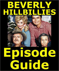 Title: THE BEVERLY HILLBILLIES EPISODE GUIDE: Details All 274 Episodes with Plot Summaries. Searchable. Companion to DVDs Blu Ray and Box Set, Author: The Beverly Hillbillies Episode Guide Team