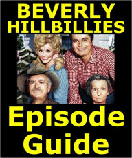 Title: THE BEVERLY HILLBILLIES EPISODE GUIDE: Details All 274 Episodes with Plot Summaries. Searchable. Companion to DVDs Blu Ray and Box Set, Author: Beverly Hillbillies Episode Guide Team