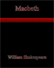 Title: Macbeth By William Shakespeare, Author: William Shakespeare