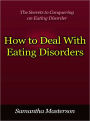 How to Deal With Eating Disorders - The Secrets to Conquering an Eating Disorder