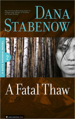 A Fatal Thaw Kate Shugak 2 By Dana Stabenow Nook Book