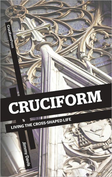 Cruciform: Living the Cross-Shaped Life