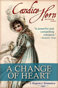 Title: A Change of Heart (A Regency Romance), Author: Candice Hern