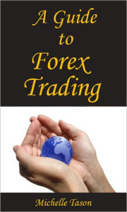 Title: A Guide To Forex Trading, Author: Tason