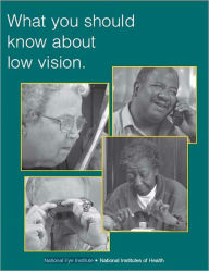 Title: What You Should Know About Low Vision, Author: National Eye Institute