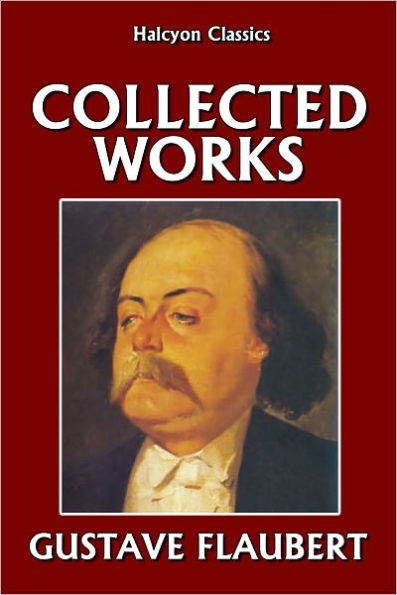 The Collected Works of Gustave Flaubert