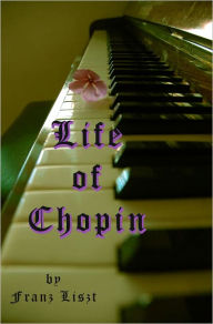 Title: Life of Chopin, Author: Franz Liszt