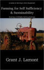 Farming for Self Sufficiency and Profitability - A Guide to Farming & Farm Equipment