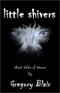Title: Little Shivers, Author: Gregory Blair