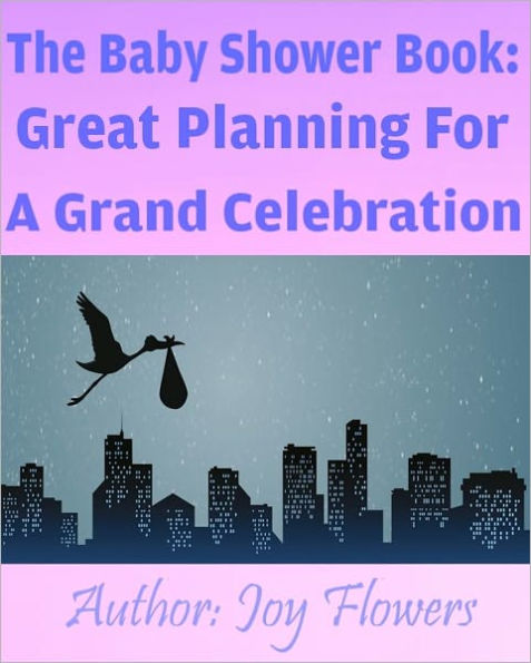 The Baby Shower Book: Great Planning For A Grand Celebration