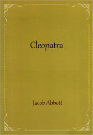 Title: Cleopatra, Author: Jacob Abbott