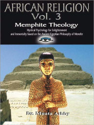 Title: African Religion Vol 3 Memphite Theology Mysteries of Mind, Author: Muata Ashby