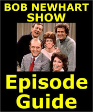 Title: THE BOB NEWHART SHOW EPISODE GUIDE: Details All 142 Episodes with Plot Summaries. Searchable. Companion to DVDs Blu Ray and Box Set, Author: The Bob Newheart Show Episode Guide Team