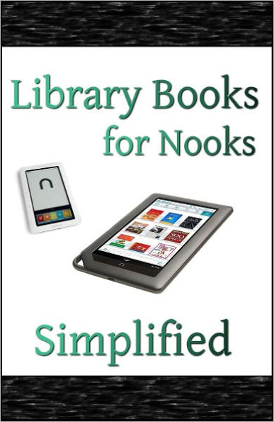 Library Books for Nooks Simplified: How to Get Free eBooks From the Public Library
