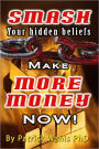 Smash Your Hidden Money Beliefs: Make More Money