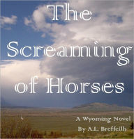 Title: The Screaming of Horses, Author: Andrew Breffeilh