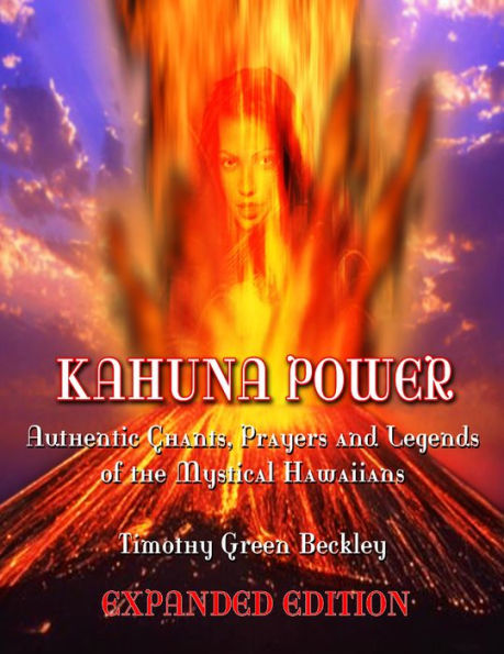 Kahuna Power: Authentic Chants, Prayers and Legends of the Mystical Hawaiians