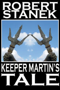 Title: Keeper Martin's Tale (Epic Fantasy Series), Author: Robert Stanek