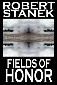 Title: Fields of Honor (Epic Fantasy Series), Author: Robert Stanek