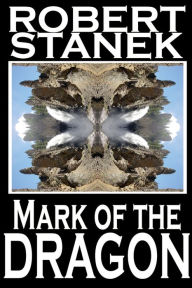 Title: Mark of the Dragon (Epic Fantasy Series), Author: Robert Stanek