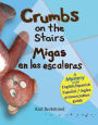 Crumbs on the Stairs - Migas en las escaleras: A Mystery (in English & Spanish)