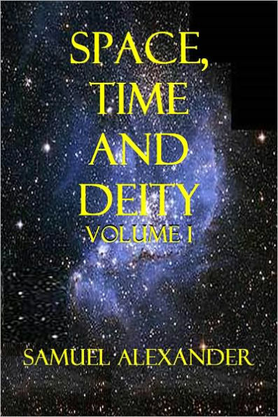 Space, Time and Deity (Volume I)