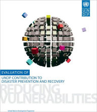 Title: Evaluation of United Nations Development Programme's Contribution to Disaster Prevention and Recovery, Author: United Nations