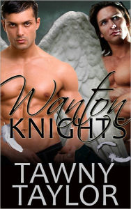 Title: Wanton Knights (erotica menage), Author: Tawny Taylor