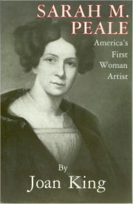 Title: Sarah M. Peale America's First Woman Artist, Author: Joan King