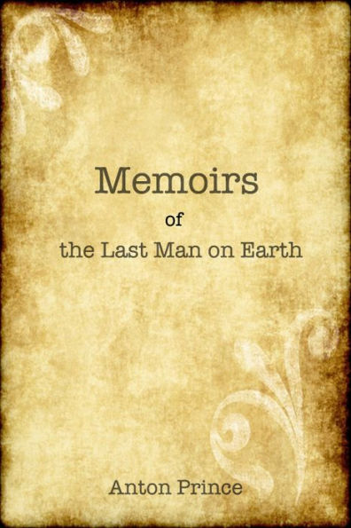 Memoirs of the Last Man on Earth