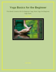 Title: Yoga Basics for the Beginner, Author: Jean White