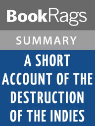 Title: A Short Account of the Destruction of the Indies by Bartolome de Las Casas l Summary & Study Guide, Author: BookRags