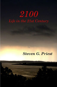 Title: 2100 - Life in the Late 21st Century, Author: Steven Priest