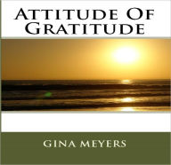 Title: Attitude Of Gratitude, Author: Gina Meyers