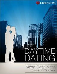 Title: Daytime Dating - Never Sleep Alone, Author: Jeremy Soul