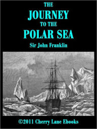 Title: The Journey to the Polar Sea, Author: Sir John Franklin