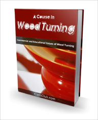 Title: A Course In Wood Turning, Author: Anonymous