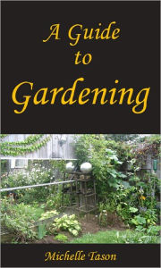 Title: A Guide To Gardening, Author: Michelle Tason