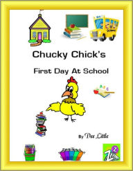 Title: Chucky Chick's First Day At School, Author: Dee Little